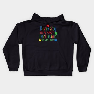 Diversity is a Fact, Inclusion is an Act,  Motivation, Cool, Support, Autism Awareness Day, Mom of a Warrior autistic, Autism advocacy Kids Hoodie